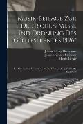 Musik-Beilage Zur Deutschen Messe Und Ordnung Des Gottesdientes 1526: Dr. Mar. Luthers S?mmtliche Werke, Erlanger Ausgabe Bd. 22, S. 226-244