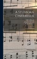 A Stubborn Cinderella: Vocal Score