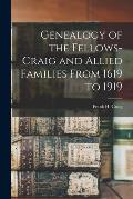 Genealogy of the Fellows-Craig and Allied Families From 1619 to 1919