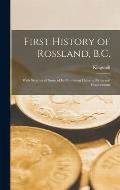 First History of Rossland, B.C.: With Sketches of Some of its Prominent Citizens, Firms and Corporations