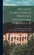 Archivio Storico Per Le Province Napoletane, Volumes 1-30