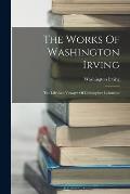 The Works Of Washington Irving: The Life And Voyages Of Christopher Columbus