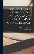 Die Fragmente Der Libri Viii Miraculorum Des Caesarius Von Heisterbach