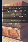 Report Of The Commissioner Of The General Land Office