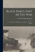 Black Man's Part In The War: An Account Of The Dark-skinned Population Of The British Empire