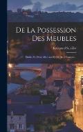 De La Possession Des Meubles: ?tudes De Droit Allemand Et De Droit Fran?ais...