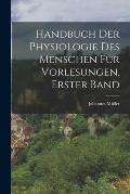Handbuch der Physiologie des Menschen f?r Vorlesungen, Erster Band