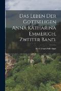 Das Leben der gottseligen Anna Katharina Emmerich, Zweiter Band.