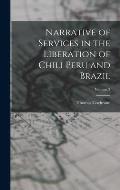 Narrative of Services in the Liberation of Chili Peru and Brazil; Volume 2
