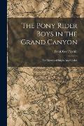 The Pony Rider Boys in the Grand Canyon: The Mystery of Bright Angel Gulch