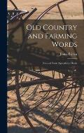 Old Country and Farming Words: Gleaned From Agricultural Books