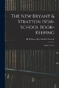 The New Bryant & Stratton Hgh-School Book-Keeping: Adapted to Use