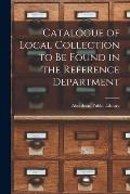 Catalogue of Local Collection to be Found in the Reference Department