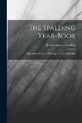 The Spalding Year-book: Quotations From the Writings of Bishop Spalding