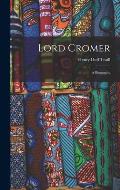 Lord Cromer: A Biography
