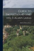 Guide to Switzerland and the Italian Lakes