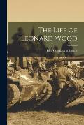The Life of Leonard Wood
