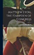 Matthew Lyon, the Hampden of Congress