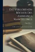 Die verlorenen B?cher des Ammianus Marcellinus; ein Beitrag zur r?mischen Literaturgeschichte