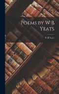 Poems by W B Yeats