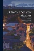 French Folly in Maxims