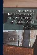 Annotated Bibliography of the Writings of William James