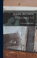 John Brown, Volumes 1-2