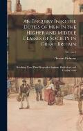 An Enquiry Into the Duties of Men in the Higher and Middle Classes of Society in Great Britain: Resulting From Their Respective Stations, Professions,
