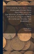 Description G?n?rale Des Monnaies Byzantines Frapp?es Sous Les Empereurs D'orient Depuis Arcadius Jusqu'? La Prise De Constantinople Par Mahomet Ii; V