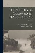 The Knights of Columbus in Peace and War; Volume 1