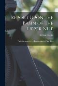 Report Upon the Basin of the Upper Nile: With Proposals for the Improvement of That River