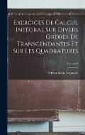 Exercices De Calcul Int?gral Sur Divers Ordres De Transcendantes Et Sur Les Quadratures; Volume 2