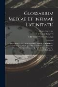 Glossarium Mediae Et Infimae Latinitatis: Indices Extraits Des Observations Sur L'histoire De Saint Louis, Escrite Par Jean Sire De Joinville. Constan