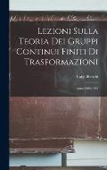 Lezioni Sulla Teoria Dei Gruppi Continui Finiti Di Trasformazioni: Anno 1902-1903