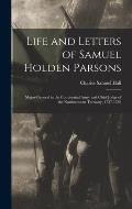 Life and Letters of Samuel Holden Parsons: Major-General in the Continental Army and Chief Judge of the Northwestern Territory, 1737-1789