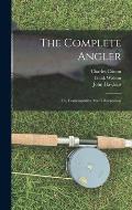 The Complete Angler: Or, Contemplative Man's Recreation