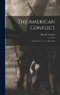 The American Conflict: A Hstory of the Great Rebellion