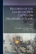 Records of the Court of New Castle On Delaware, 1676-1681; Volume 2