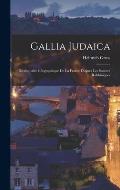 Gallia Judaica: Dictionnaire G?ographique De La France D'apr?s Les Sources Rabbiniques