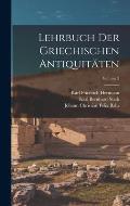 Lehrbuch Der Griechischen Antiquit?ten; Volume 2