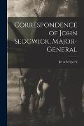 Correspondence of John Sedgwick, Major-General