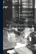 Animal Chemistry: Or Chemistry in Its Applications to Physiology and Pathology