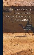 History of Art in Sardinia, Jud?a, Syria, and Asia Minor; Volume 1