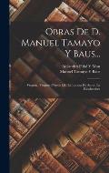 Obras De D. Manuel Tamayo Y Baus...: Virginia. Virginia (Nueva Ed.) La Locura De Amor. La Ricahembra
