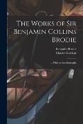The Works of Sir Benjamin Collins Brodie: ... With an Autobiography