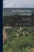 Antisemiten-Hammer: Eine Anthologie Aus Der Weltliteratur