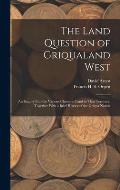 The Land Question of Griqualand West: An Inquiry Into the Various Claims to Land in That Territory; Together With a Brief History of the Griqua Nation