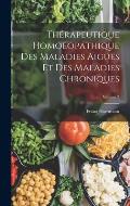 Th?rapeutique Homoeopathique Des Maladies Aig?es Et Des Maladies Chroniques; Volume 2