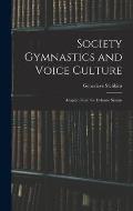 Society Gymnastics and Voice Culture: Adapted From the Delsarte System