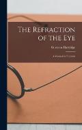 The Refraction of the Eye: A Manual for Students